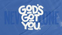 “God’s Got You”