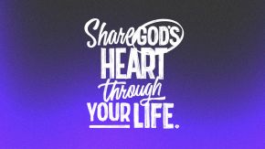 God’s Heart, Your Life