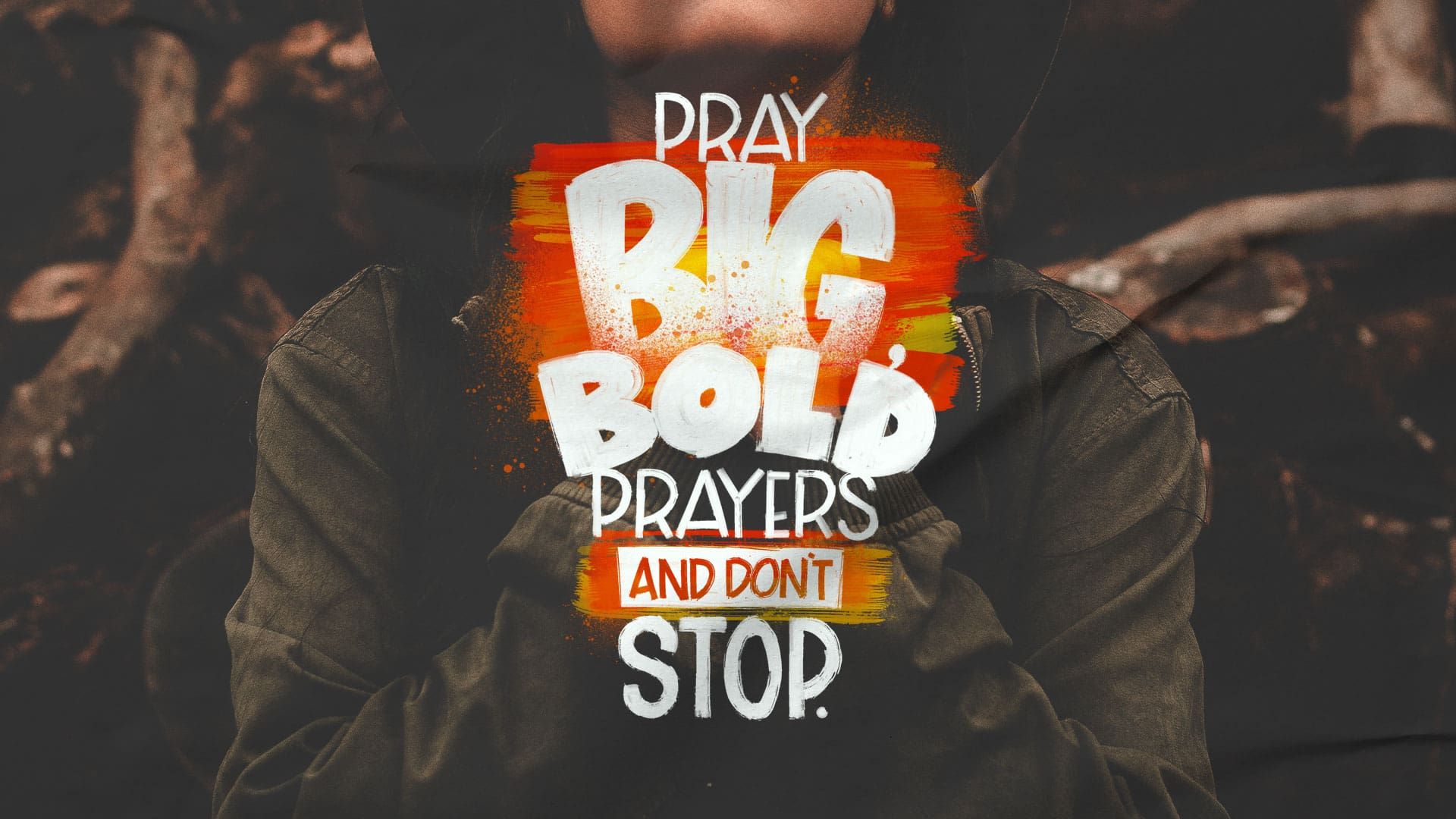“Big, Bold Prayers”