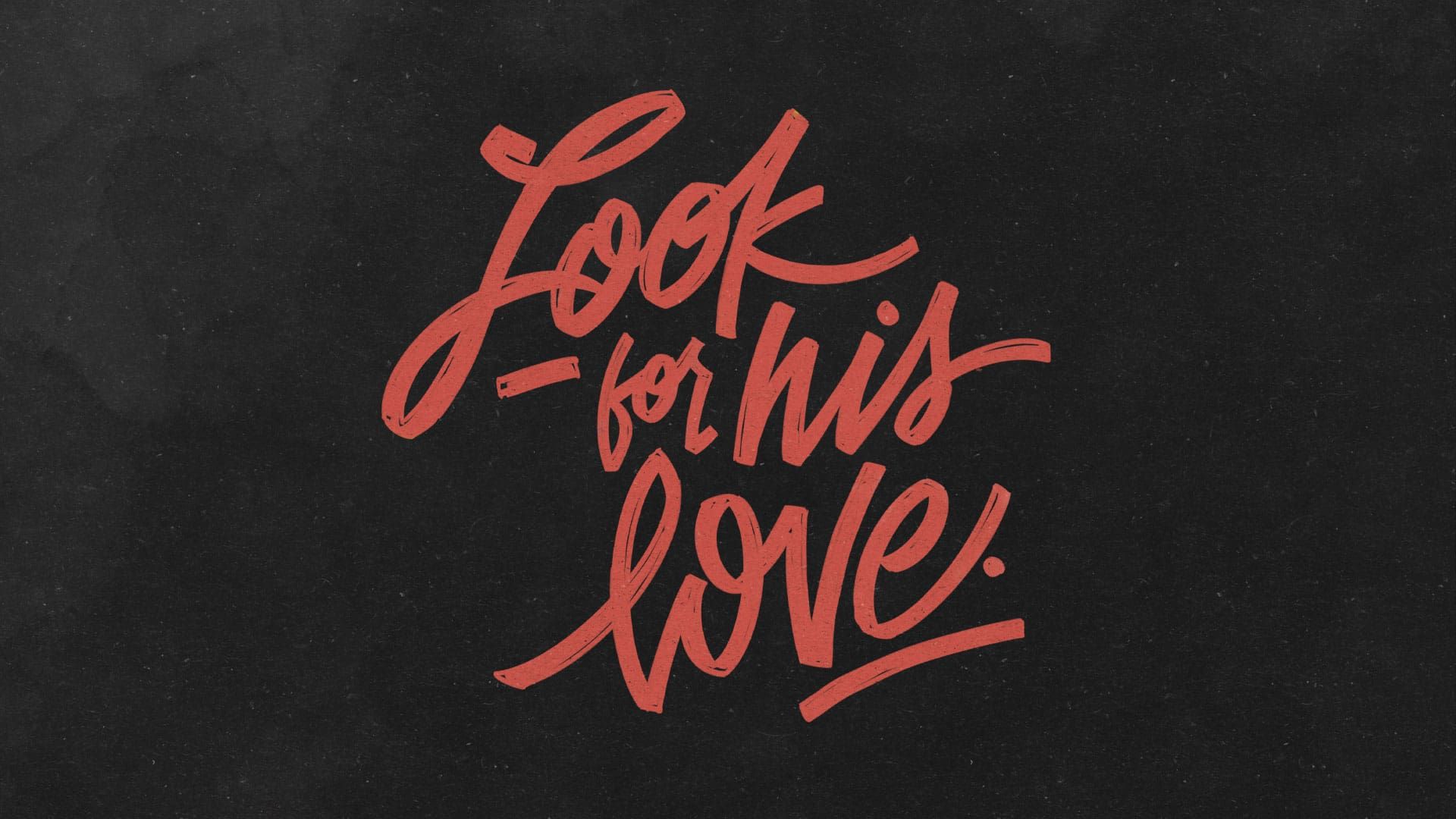 “Look For His Love”