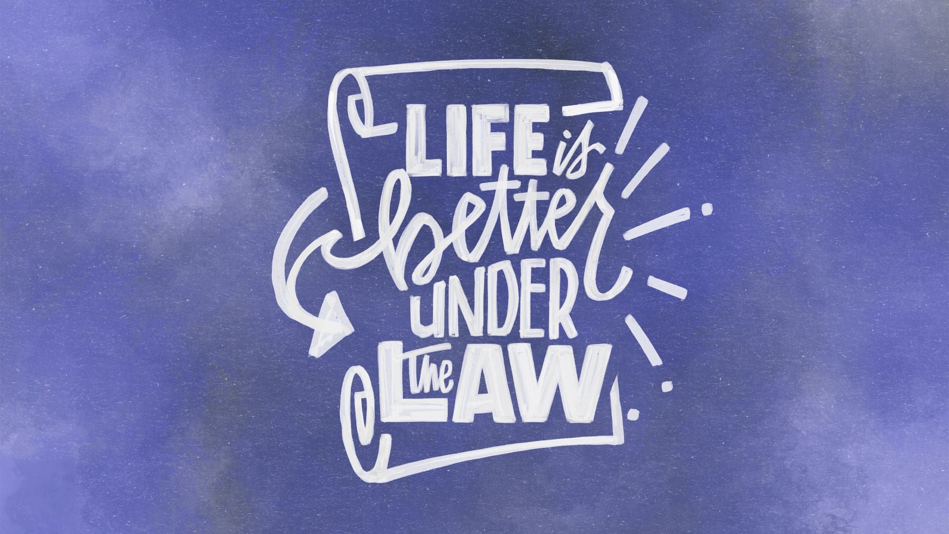 “Life is Better Under The Law”
