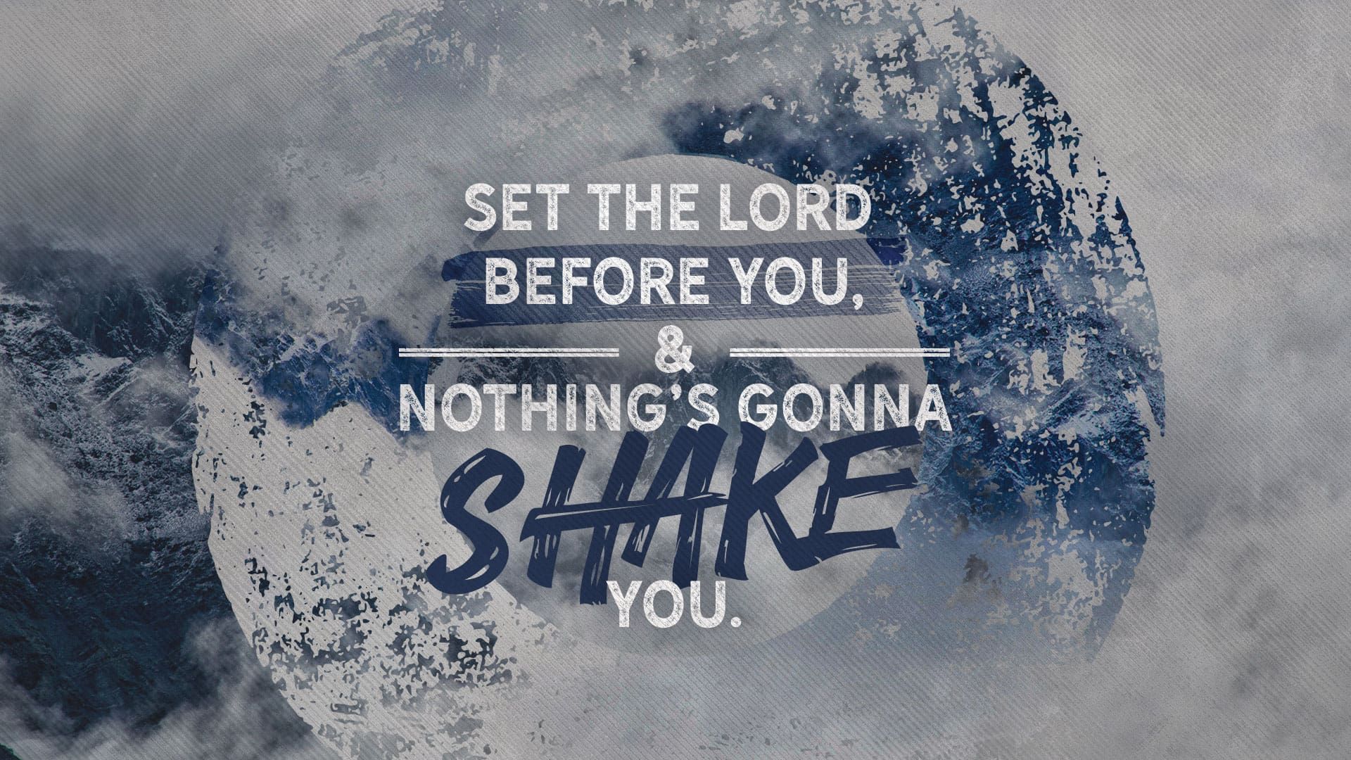 “Nothing’s Gonna Shake You”