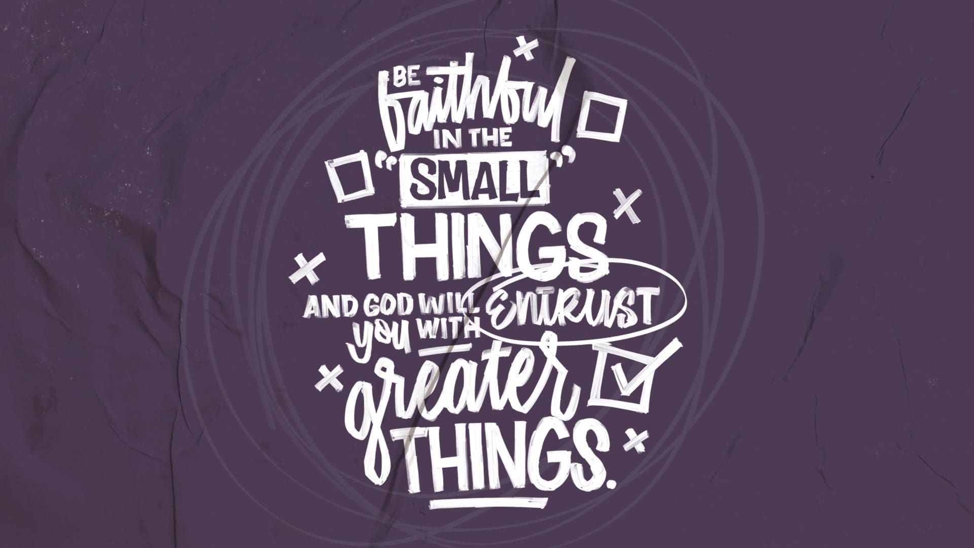 “Faithful in the Little Things”