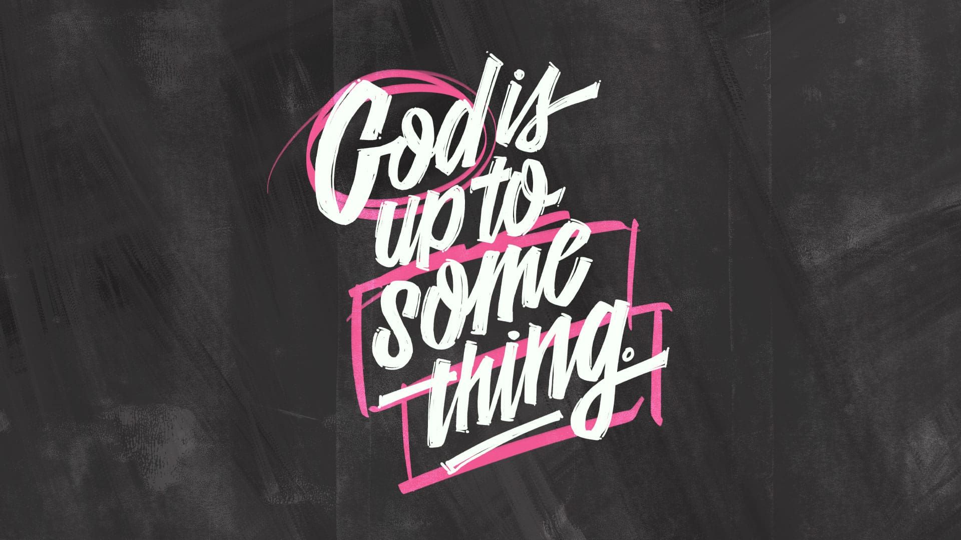 “God Is ALWAYS Up to Something”