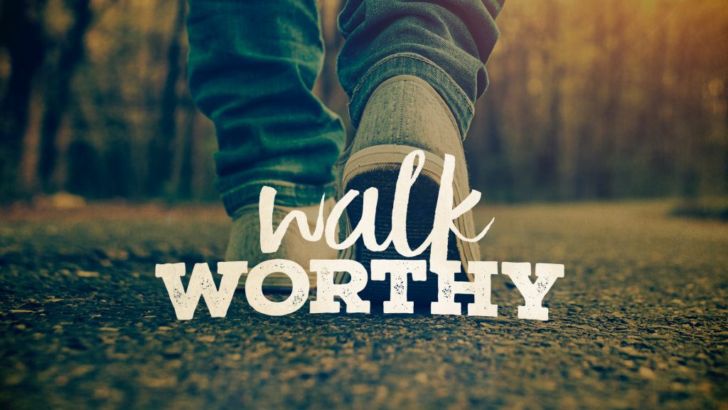 “Walk Worthy”