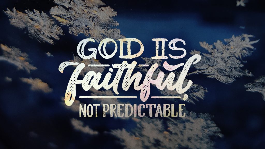 “Faithful not Predictable”