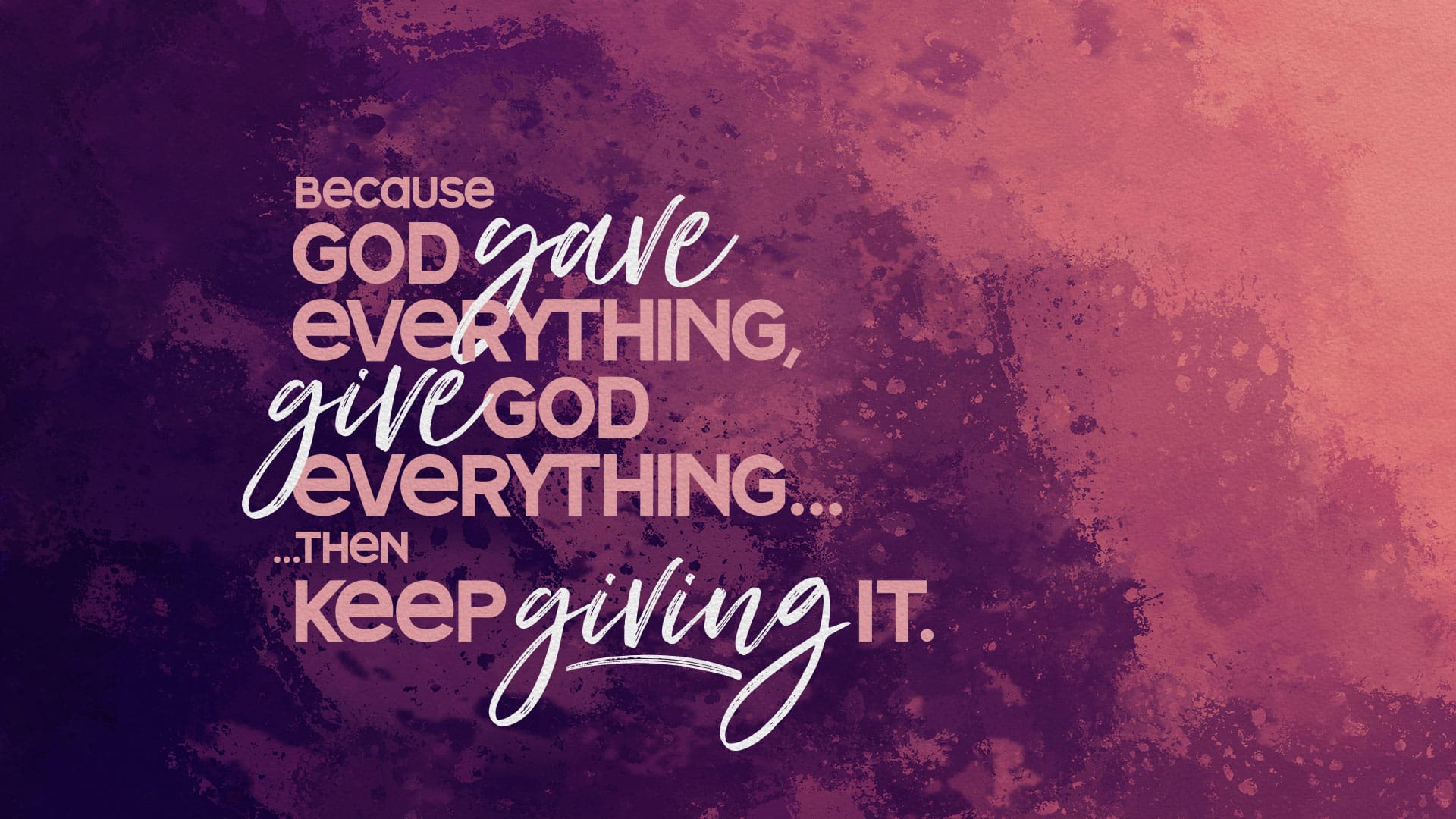 “Give God Everything”