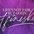 2020-Easter-Life's-Not-Fair-But-God-Not-Finished2