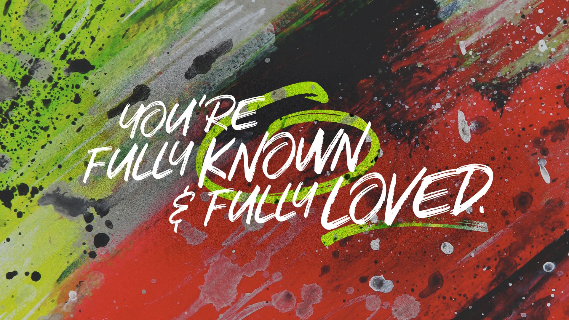 “Fully Known, Fully Loved”