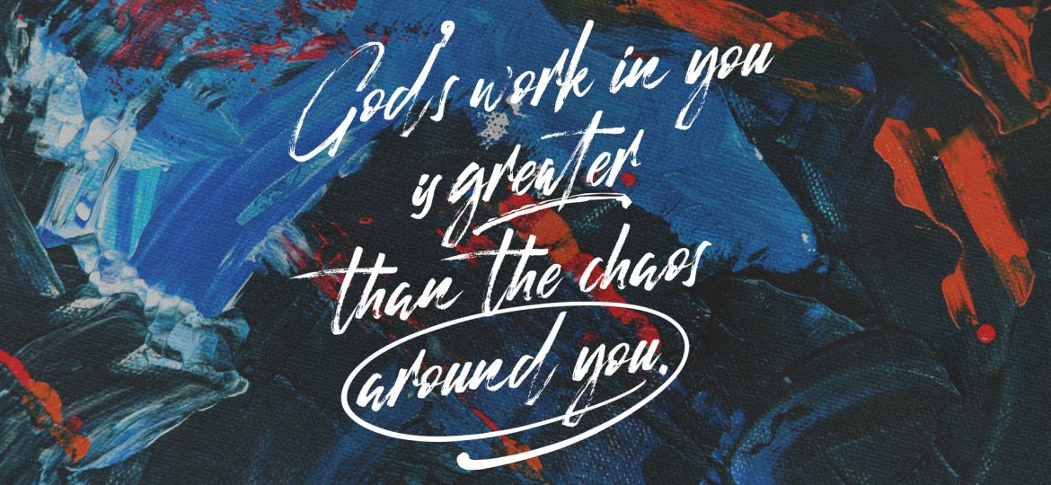 Gods-Work-Is-Greater-than-the-Chaos-DESKTOP