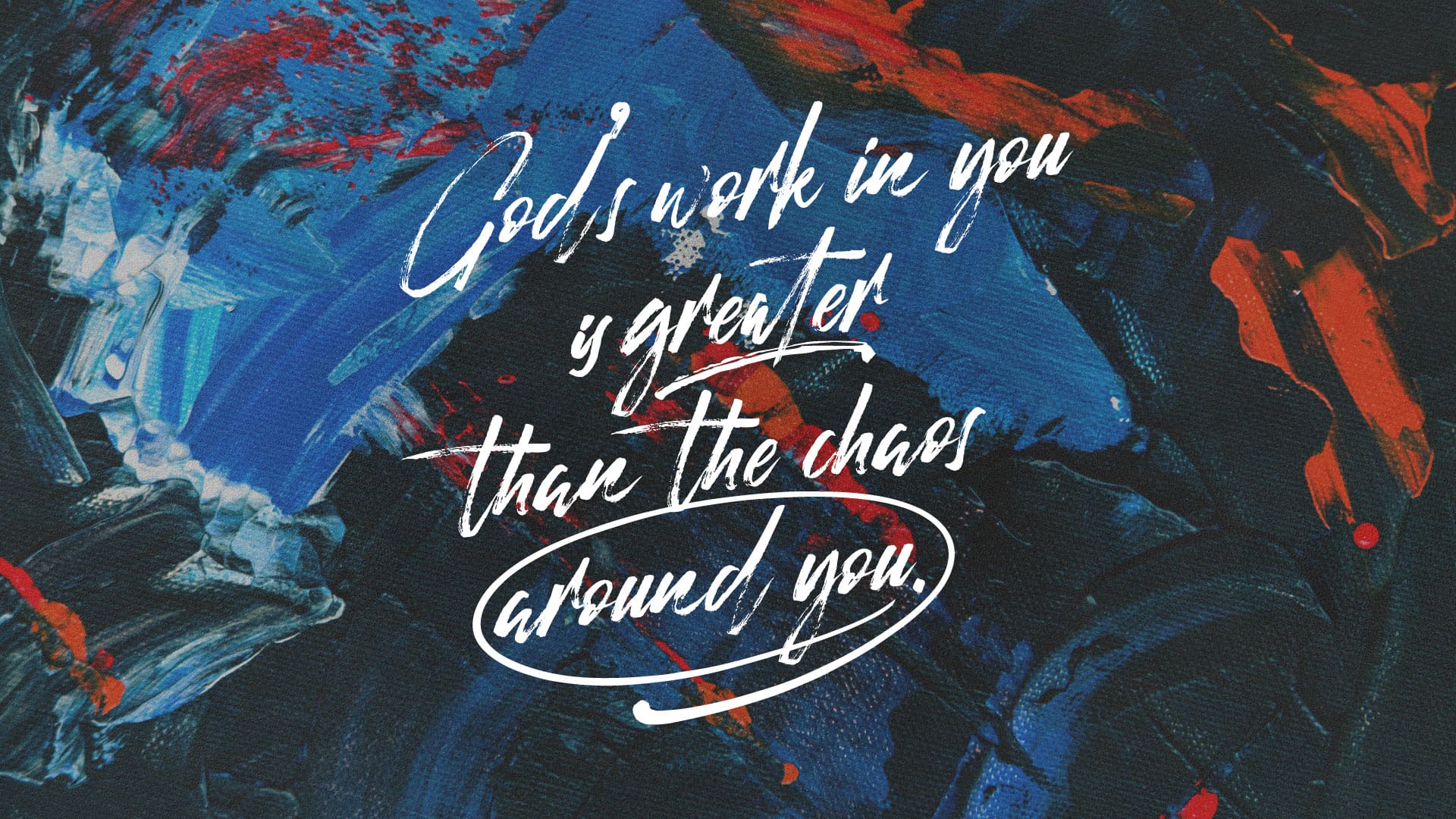 “God’s Work in You is Greater Than the Chaos Around You”