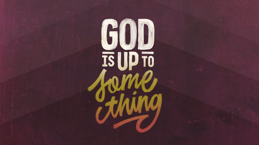 “God Is Up to Something”