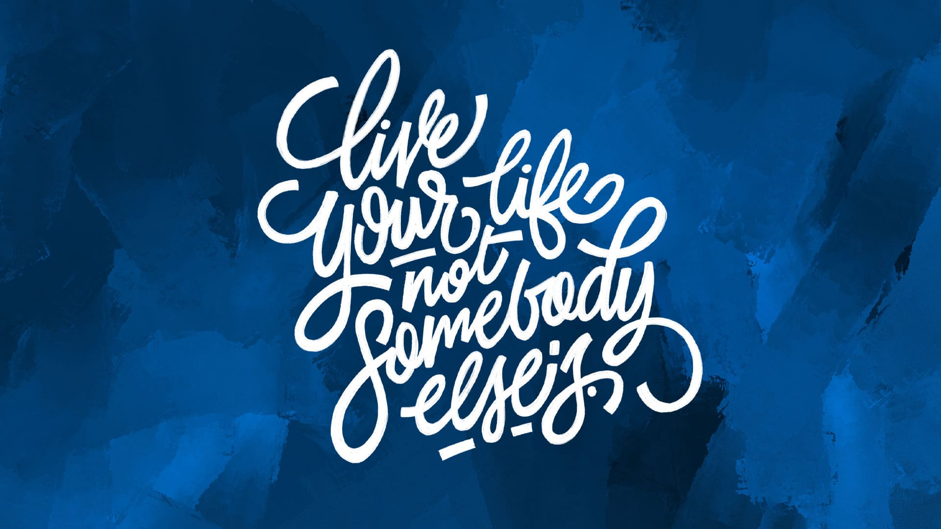 “Living YOUR Life”