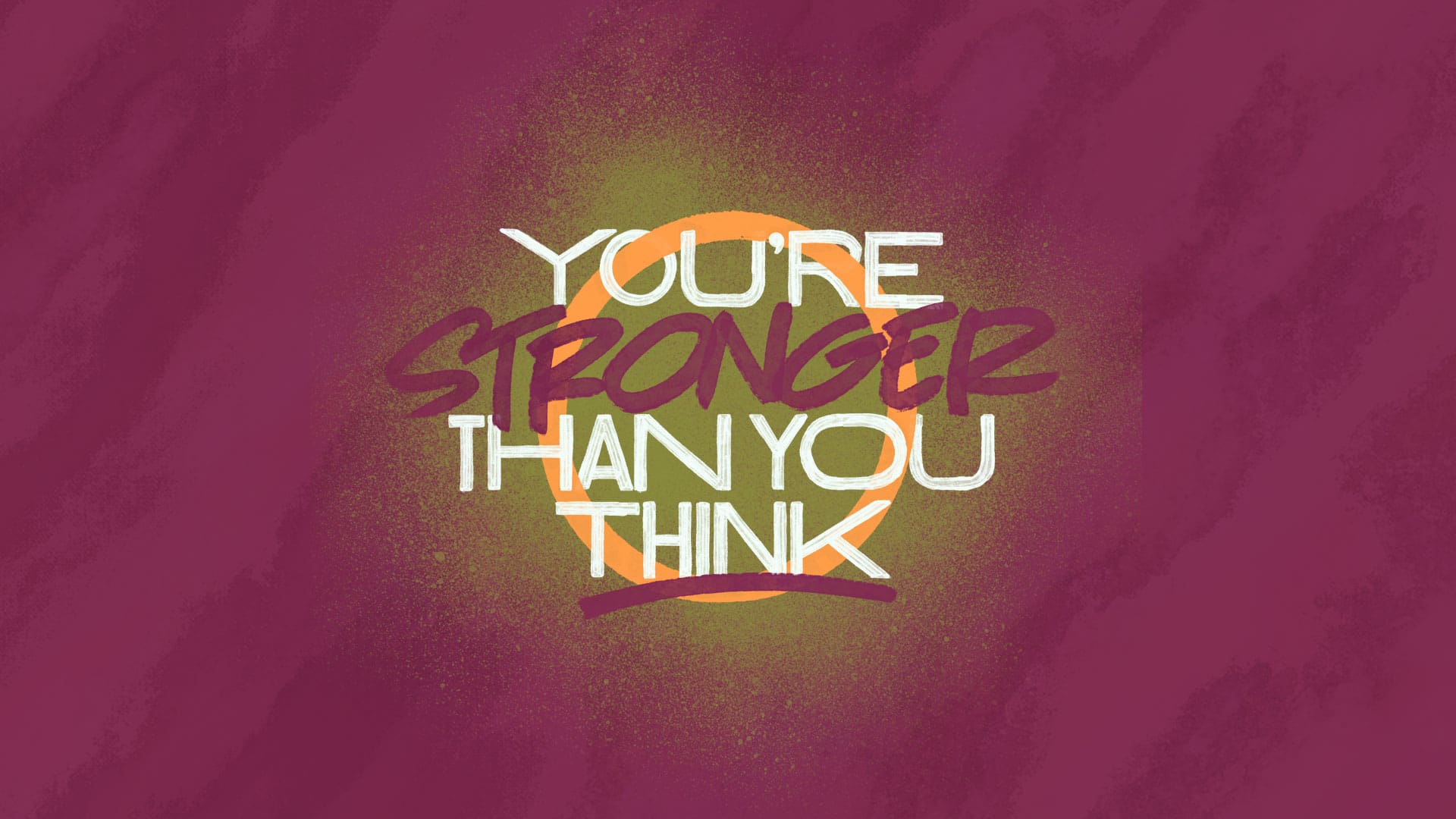 “Stronger Than You Think”