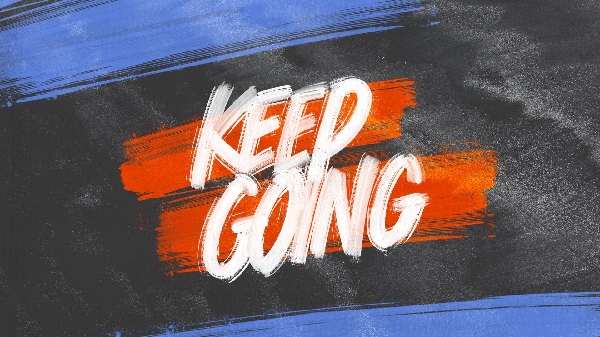 “Keep Going”