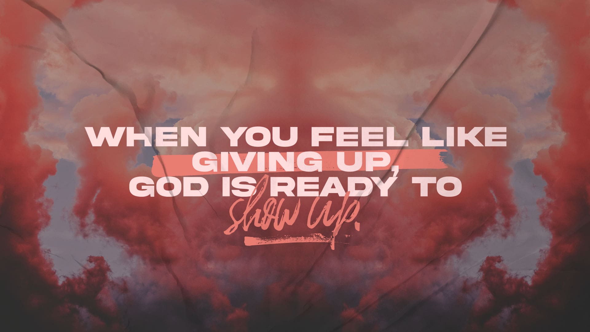 “When You Feel Like Giving Up”