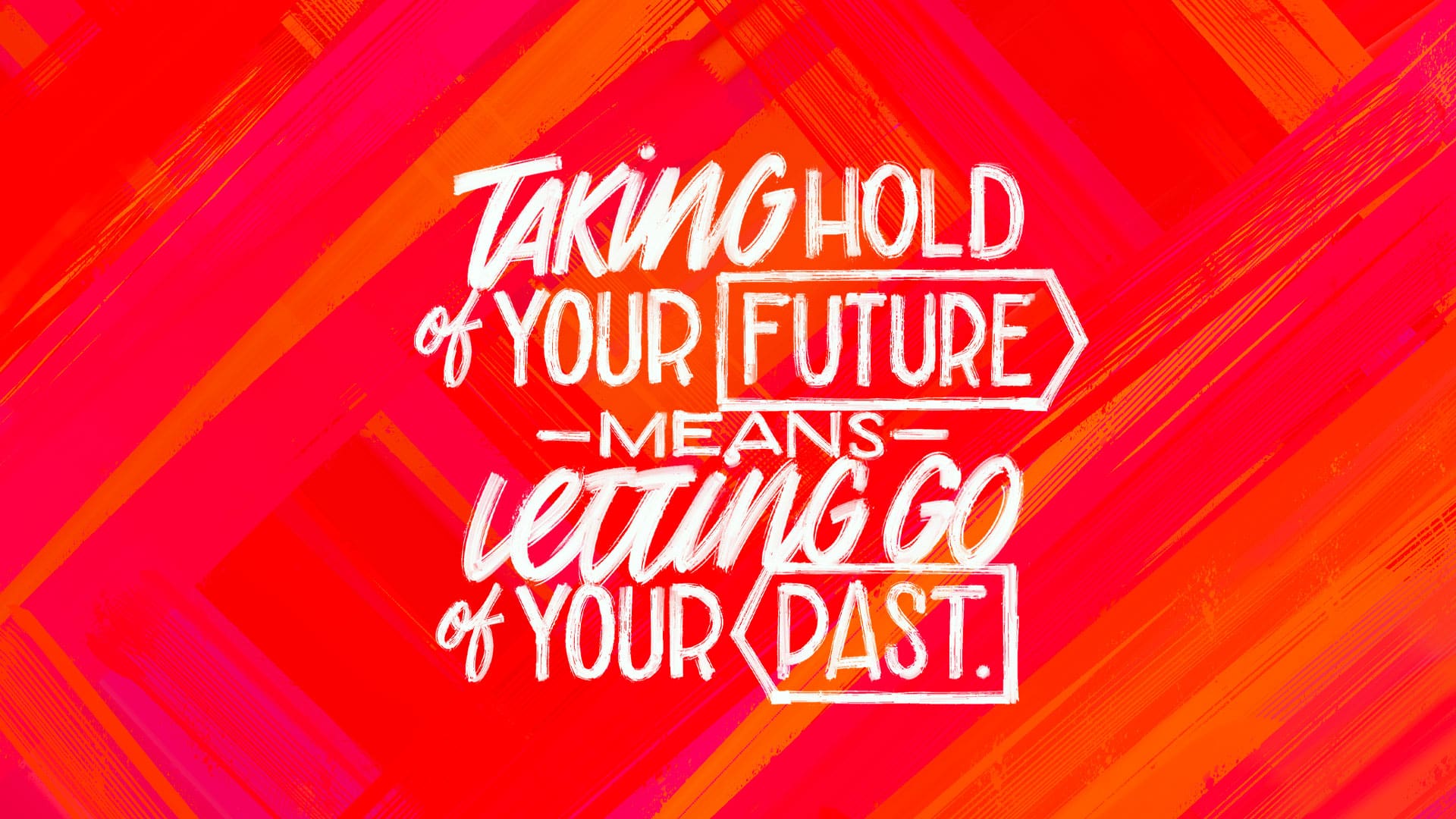 “Letting Go to Take Hold”