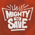Mighty-to-Save-DESKTOP