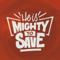 Mighty-to-Save-STORY