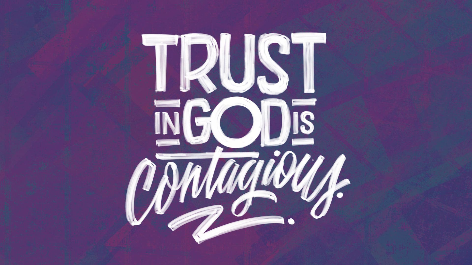 “Trust In God Is Contagious”