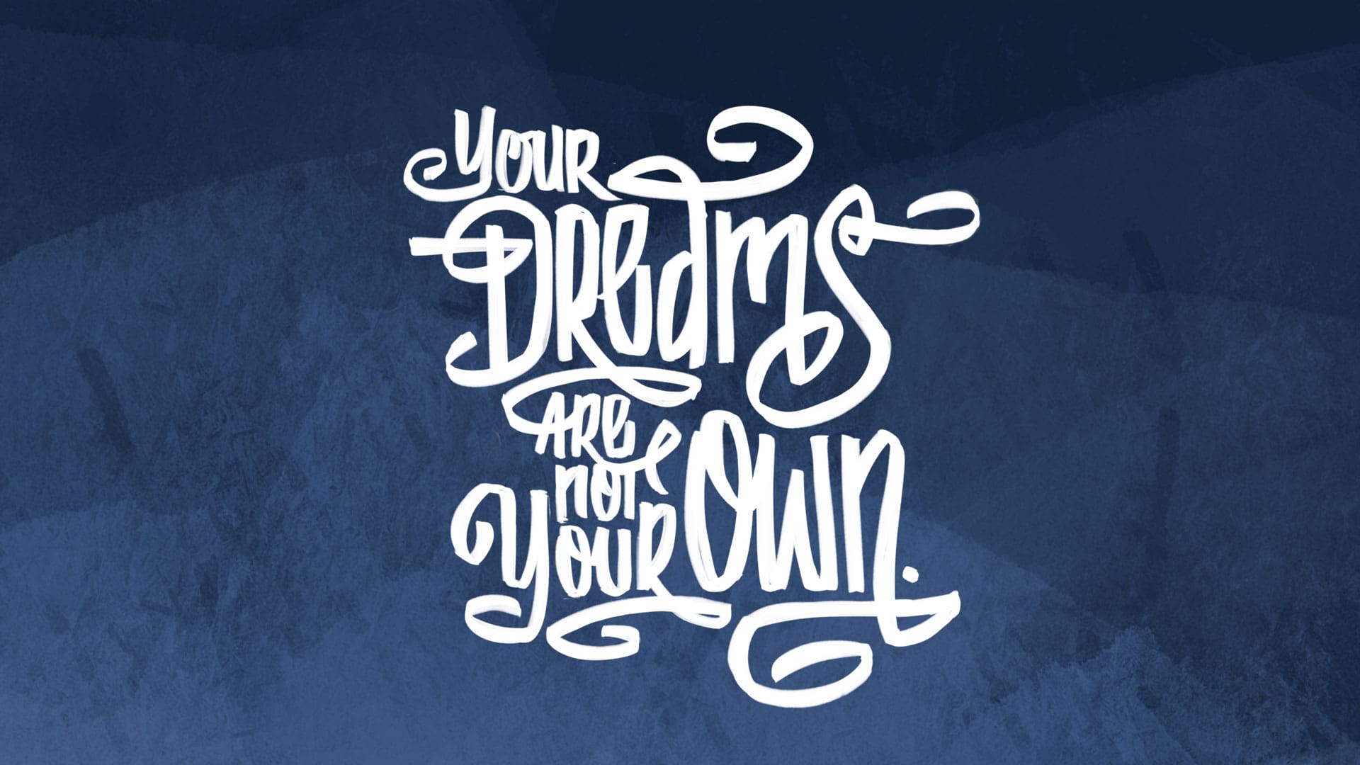 “Your Dreams Are Not Your Own”