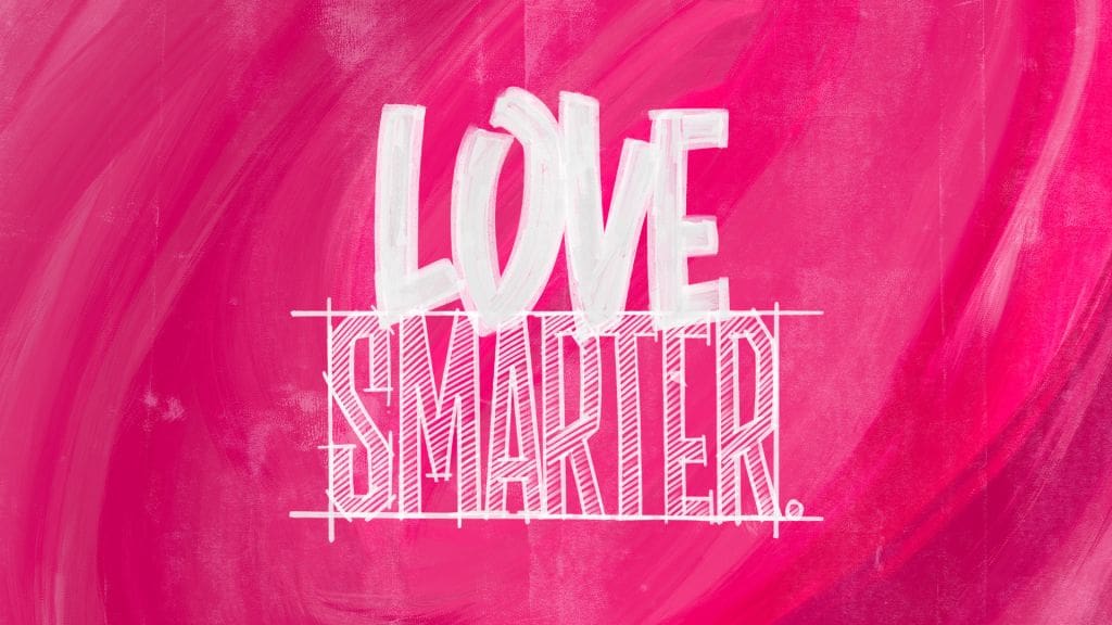 “Love Smarter“