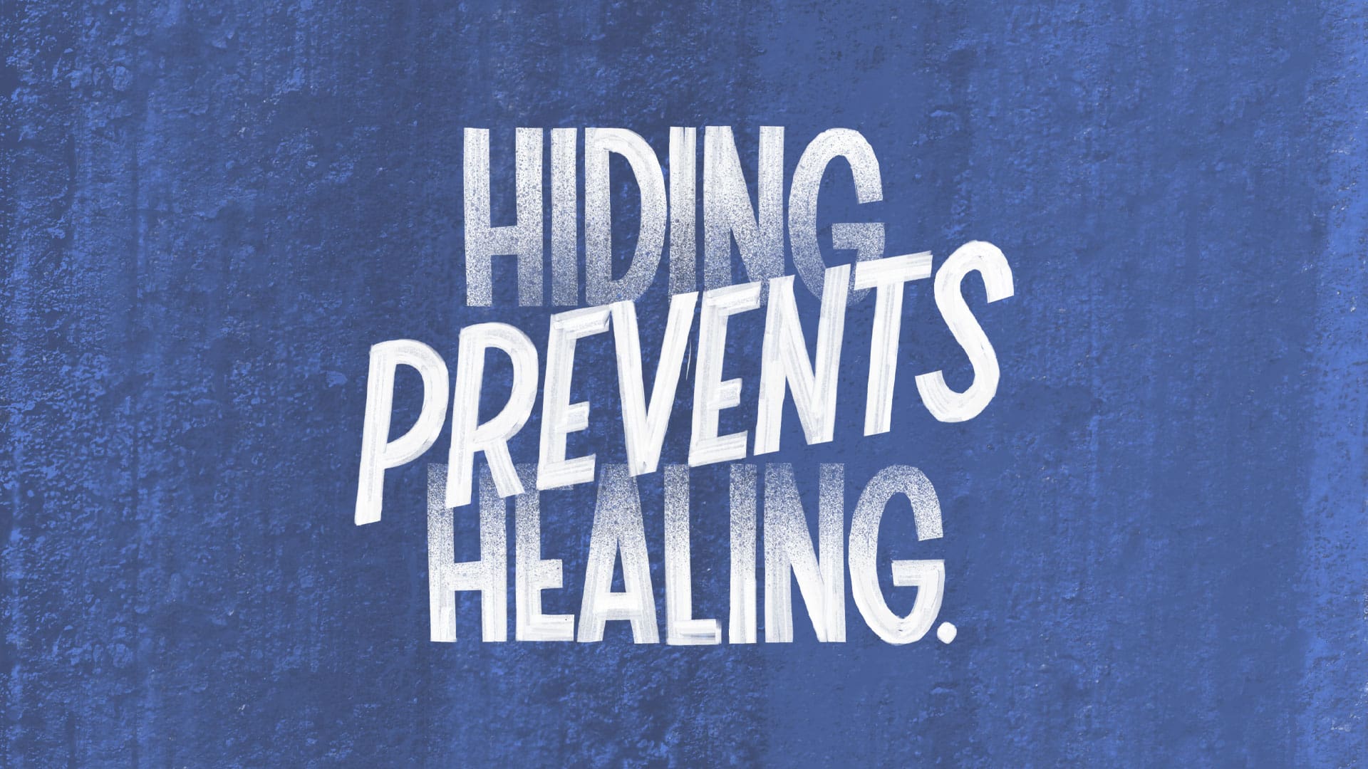 Hiding Prevents Healing