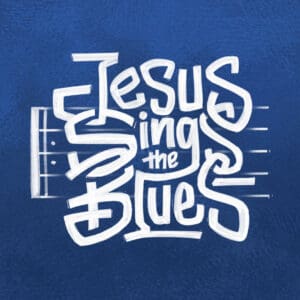 Jesus Sings The Blues